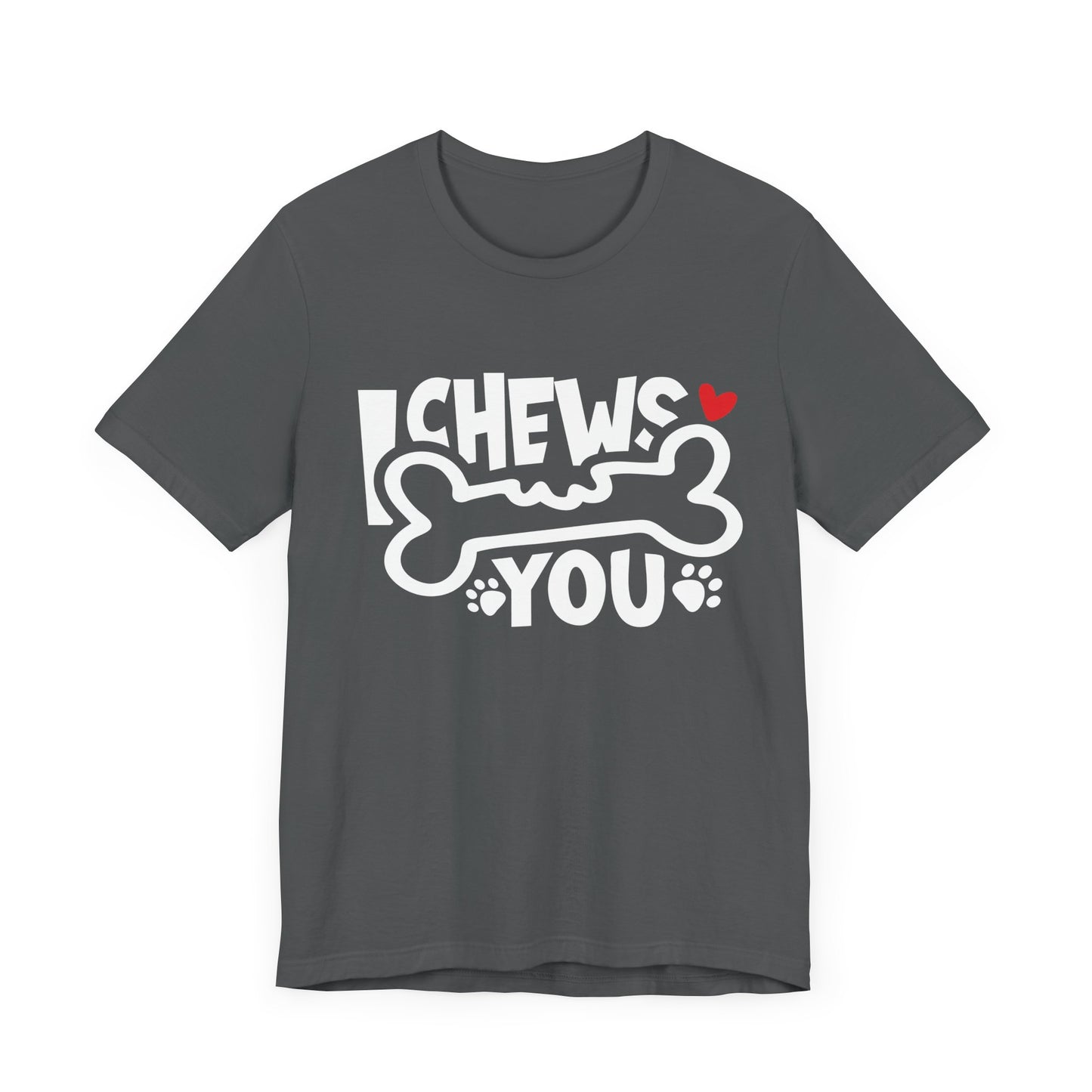 I Chews You Bella Canvas EU