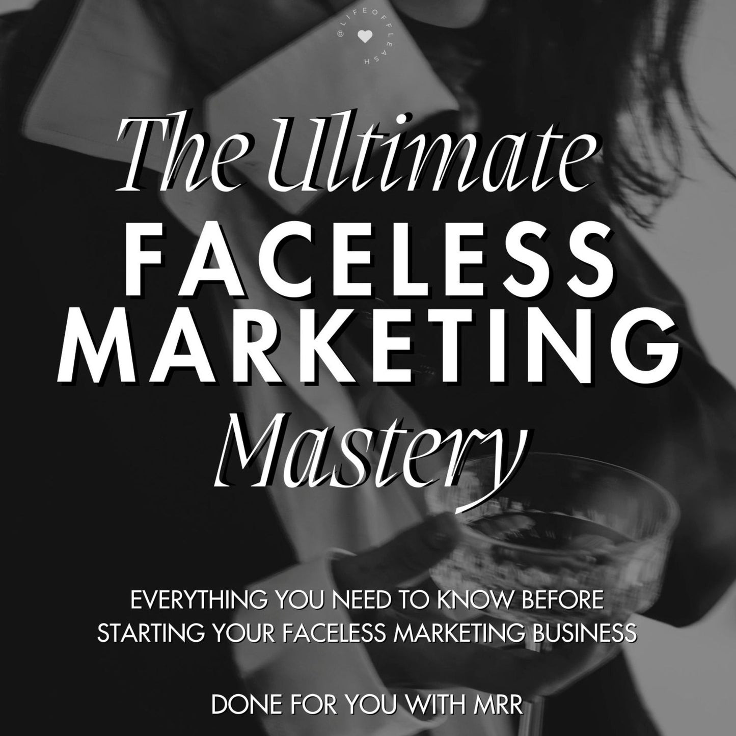 The Ultimate Faceless Marketing Mastery Guide